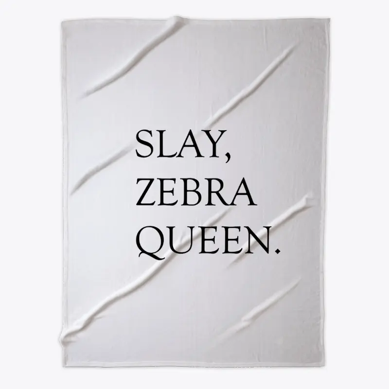 Slay, Zebra Queen.